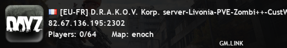 [EU-FR] D.R.A.K.O.V. Korp. server-Livonia-PVE-Zombi++-CustWeap