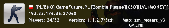 [PL/ENG] GameFuture.PL [Zombie Plague][CSO][LVL+MONEY][SUPPLYBOX][FREE EXP /get][ZM][ZP][100 LVL]@pukawka.pl