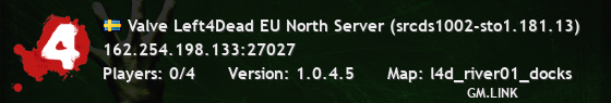 Valve Left4Dead EU North Server (srcds1002-sto1.181.13)