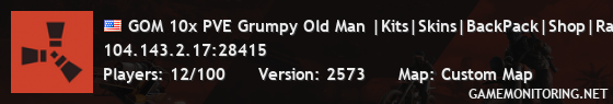 GOM 10x PVE Grumpy Old Man |Kits|Skins|BackPack|Shop|RaidableBa