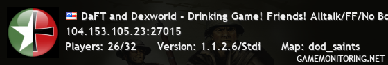 DaFT and Dexworld - Drinking Game! Friends! Alltalk/FF/No Bots/