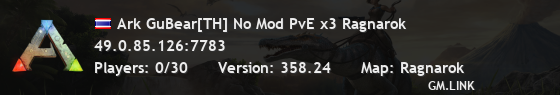 Ark GuBear[TH] No Mod PvE x3 Ragnarok