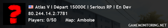 Atlas V I Départ 15000€ I Serious RP I En Dev