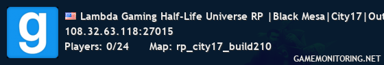 Lambda Gaming Half-Life Universe RP |Black Mesa|City17|Outland|