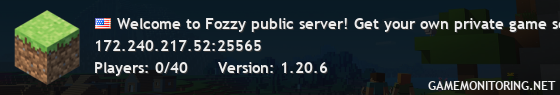 Welcome to Fozzy public server! Get your own private game server at games.fozzy.com