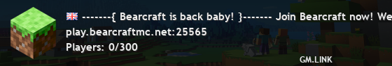 -------{ Bearcraft is back baby! }------- Join Bearcraft now! We are back in business!