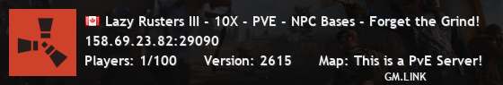 Lazy Rusters III - 10X - PVE - NPC Bases - Forget the Grind!