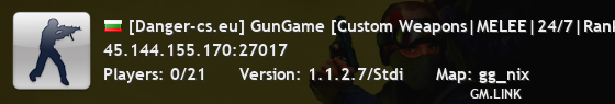 [Danger-cs.eu] GunGame [Custom Weapons|MELEE|24/7|Ranks|FUN]