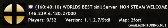 (165:10:32) WORLDS BEST skill Server  NON STEAM WELCOME