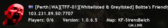 [Perth|WA][TFF-01][Whitelisted & Greylisted] Boltte's Friendly