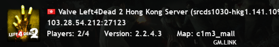 Valve Left4Dead 2 Hong Kong Server (srcds1030-hkg1.141.109)