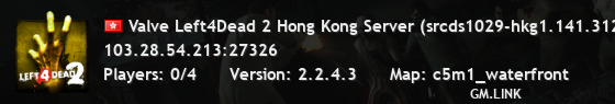 Valve Left4Dead 2 Hong Kong Server (srcds1029-hkg1.141.312)