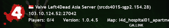 Valve Left4Dead Asia Server (srcds4015-sgp2.154.28)